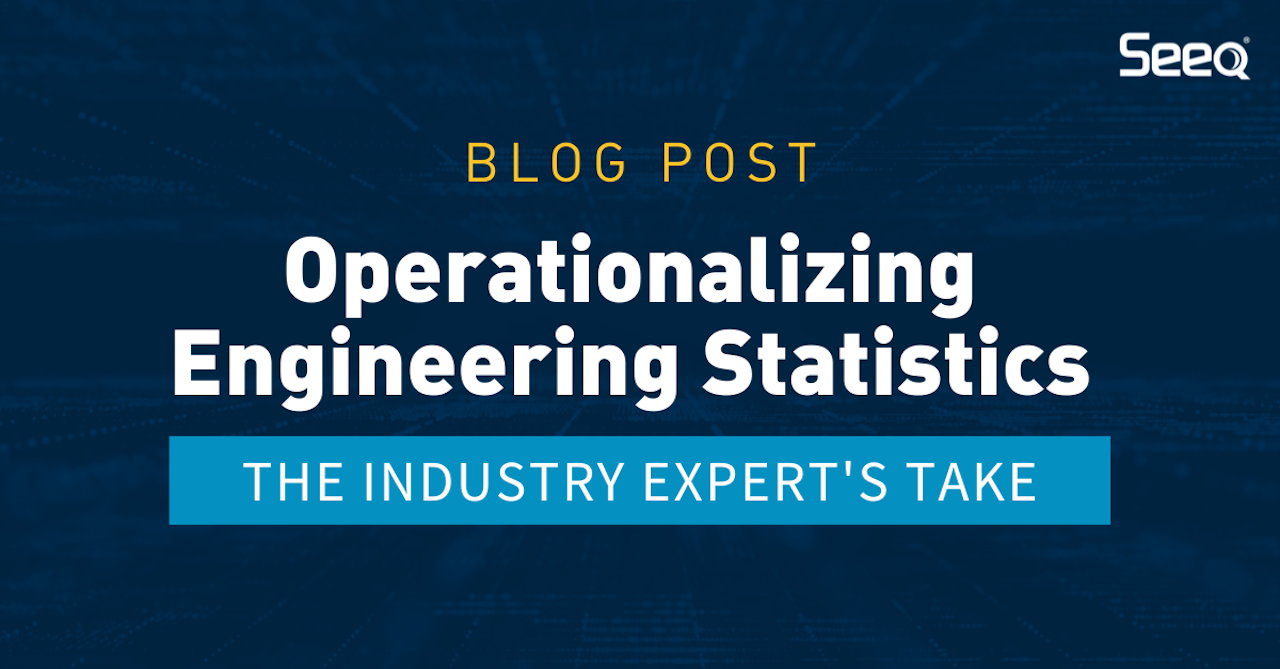 Operationalizing Engineering Statistics: The Industry Expert’s Take 